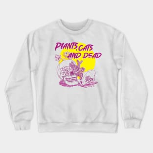 Plants, cats and Dead Crewneck Sweatshirt